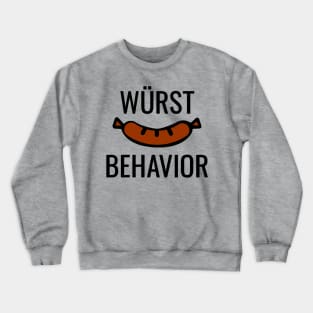 Wurst (Worst) Behavior Crewneck Sweatshirt